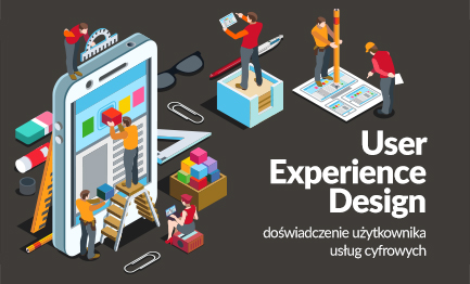Poznań - USER EXPERIENCE DESIGN – DOŚWIADCZENIE UŻYTKOWNIKA USŁUG CYFROWYCH