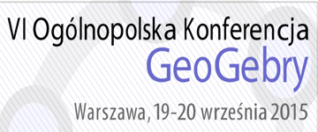 Jak polubić przedmioty ścisłe, czyli VI Ogólnopolska Konferencja GeoGebry