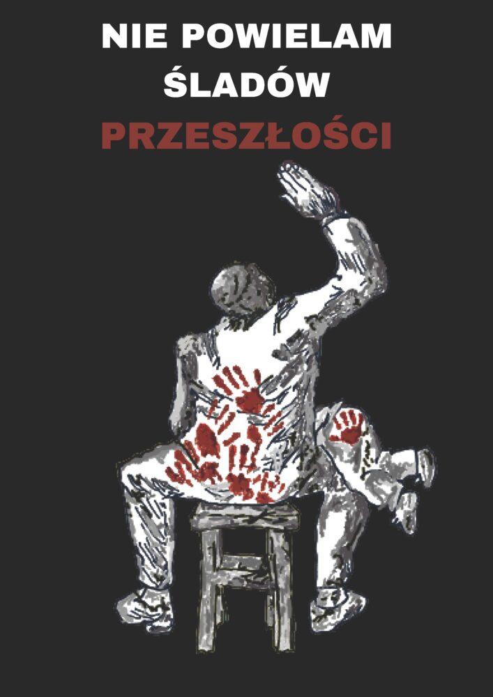 Plakat z napisem: Nie powielam śladów przeszłości. Na plakacie widać mężczyzną który daje klapsa dziecku, zostawiając na nim czerwony ślad ręki po uderzeniu. Takie same ślady widać na plecach mężczyzny.