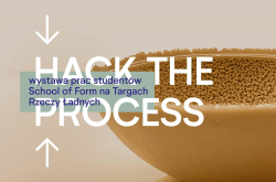HACK THE PROCESS. Wystawa prac studentów School of Form na Targach Rzeczy Ładnych