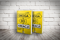 „Droga do kreacji, czyli trening twórczości XXI wieku” – podręcznik dla nauczycieli i trenerów biznesu